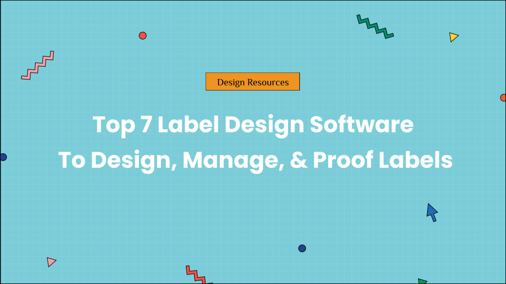 Top 7 Label Design Software To Design, Manage, & Proof Labels